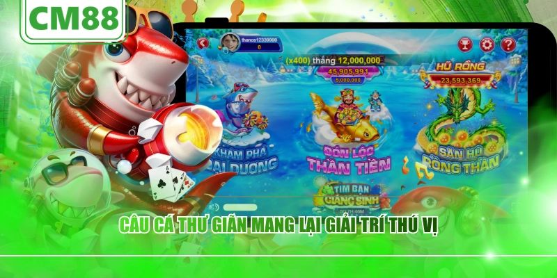 Câu Cá Thư Giãn mang lại giải trí thú vị
