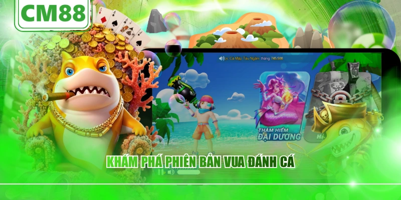 Khám phá phiên bản vua đánh cá