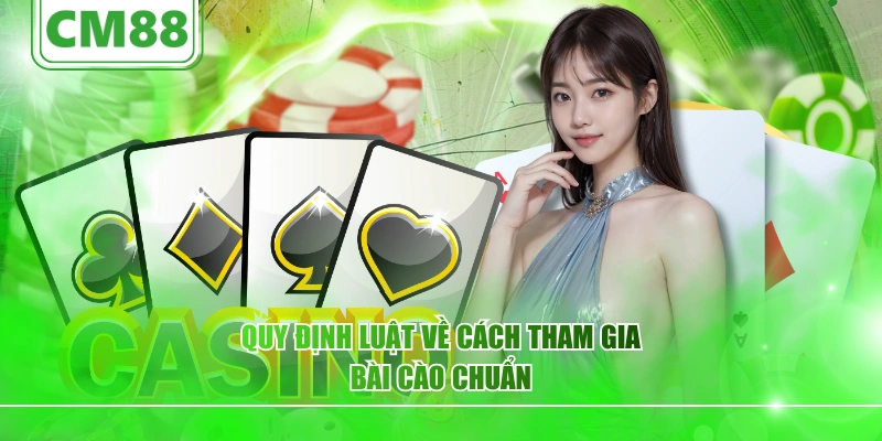 Quy định luật về cách tham gia bài Cào chuẩn